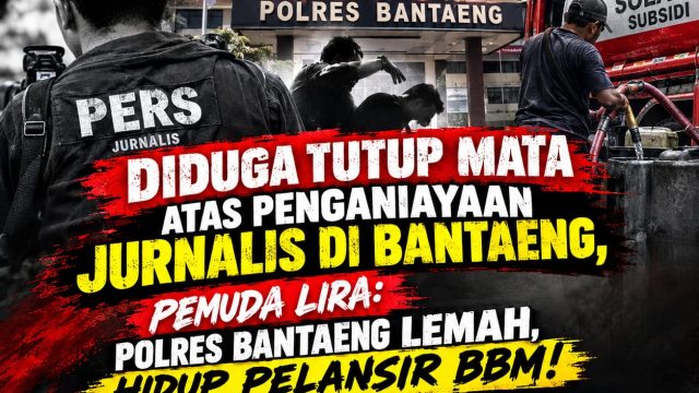 Diduga Tutup Mata Atas Penganiayaan Jurnalis di Bantaeng, Pemuda LIRA: Polres Bantaeng Lemah, Hidup Pelansir BBM!